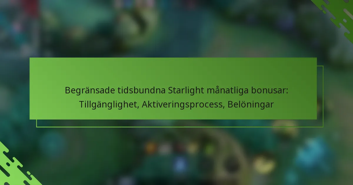 Begränsade tidsbundna Starlight månatliga bonusar: Tillgänglighet, Aktiveringsprocess, Belöningar