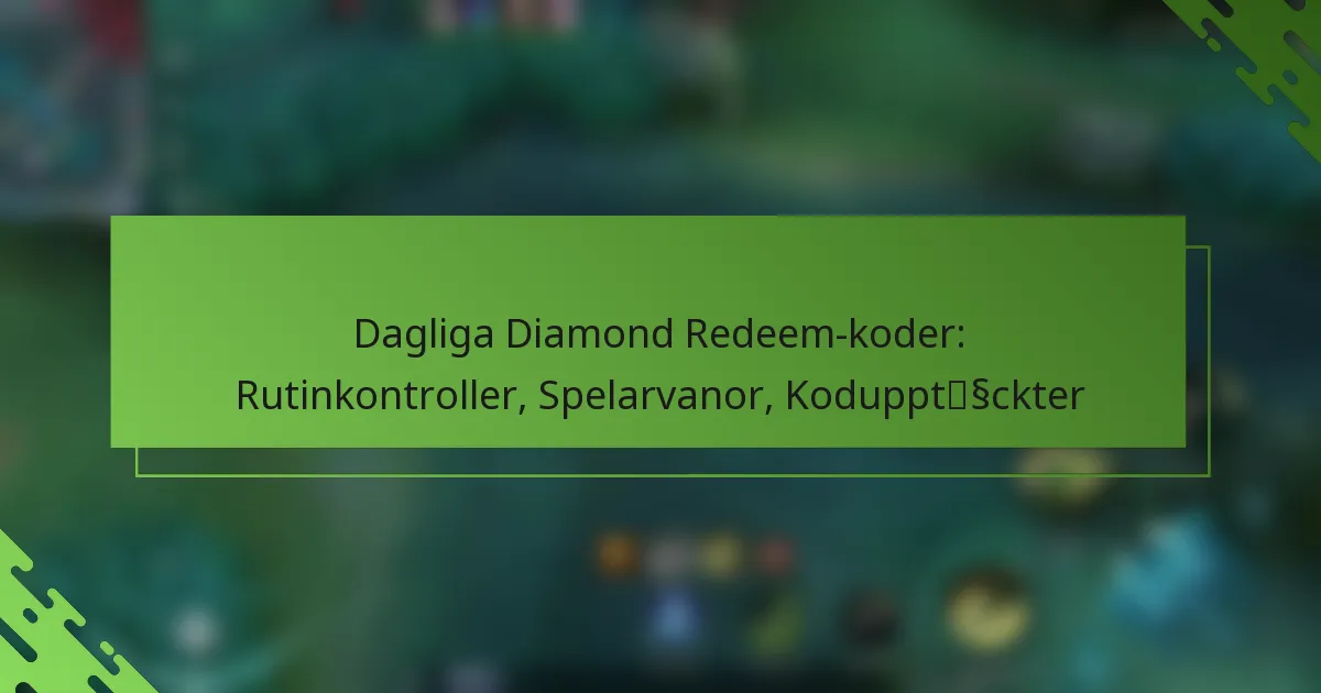 Dagliga Diamond Redeem-koder: Rutinkontroller, Spelarvanor, Kodupptäckter