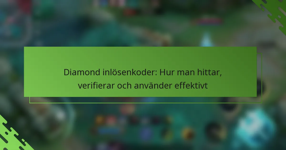 Diamond inlösenkoder: Hur man hittar, verifierar och använder effektivt