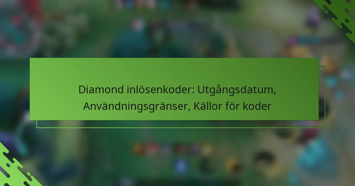 Diamond inlösenkoder: Utgångsdatum, Användningsgränser, Källor för koder