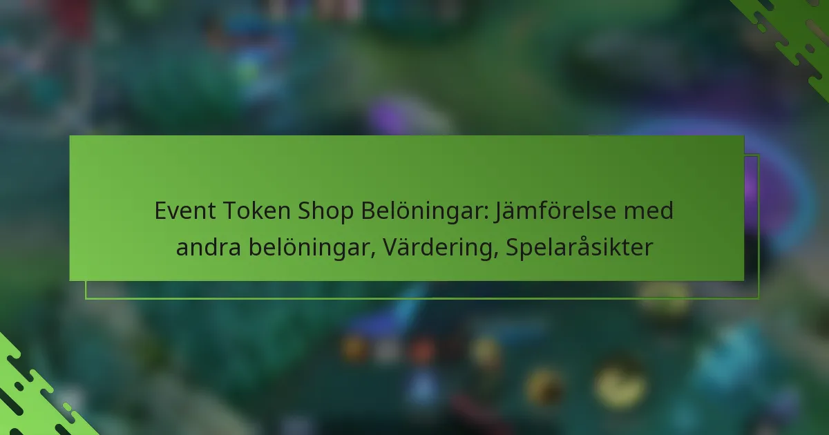 Event Token Shop Belöningar: Jämförelse med andra belöningar, Värdering, Spelaråsikter