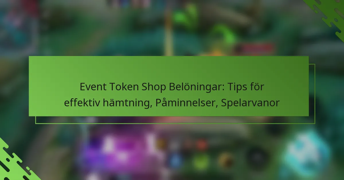Event Token Shop Belöningar: Tips för effektiv hämtning, Påminnelser, Spelarvanor