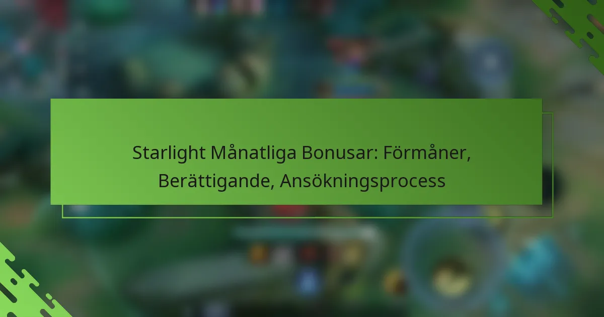 Starlight Månatliga Bonusar: Förmåner, Berättigande, Ansökningsprocess