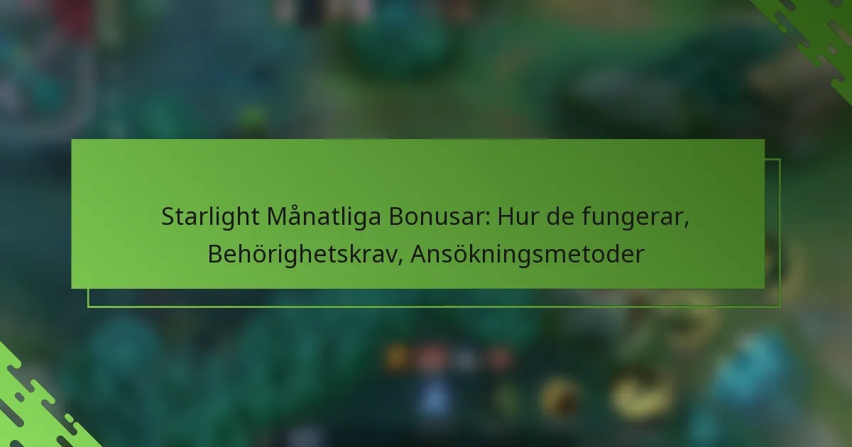 Starlight Månatliga Bonusar: Hur de fungerar, Behörighetskrav, Ansökningsmetoder