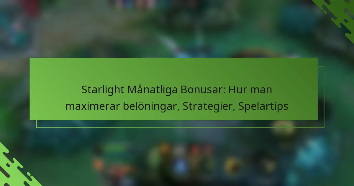Starlight Månatliga Bonusar: Hur man maximerar belöningar, Strategier, Spelartips