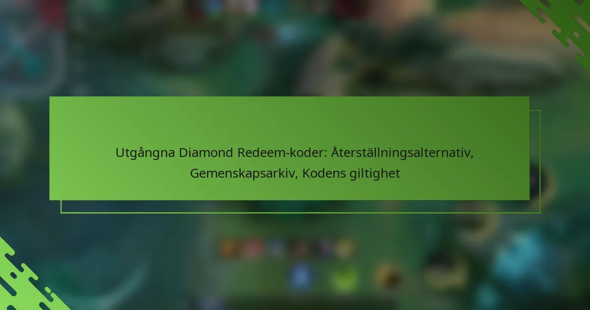 Utgångna Diamond Redeem-koder: Återställningsalternativ, Gemenskapsarkiv, Kodens giltighet