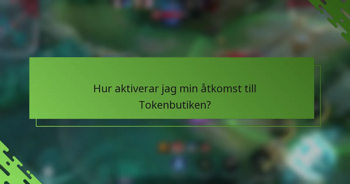 Hur aktiverar jag min åtkomst till Tokenbutiken?