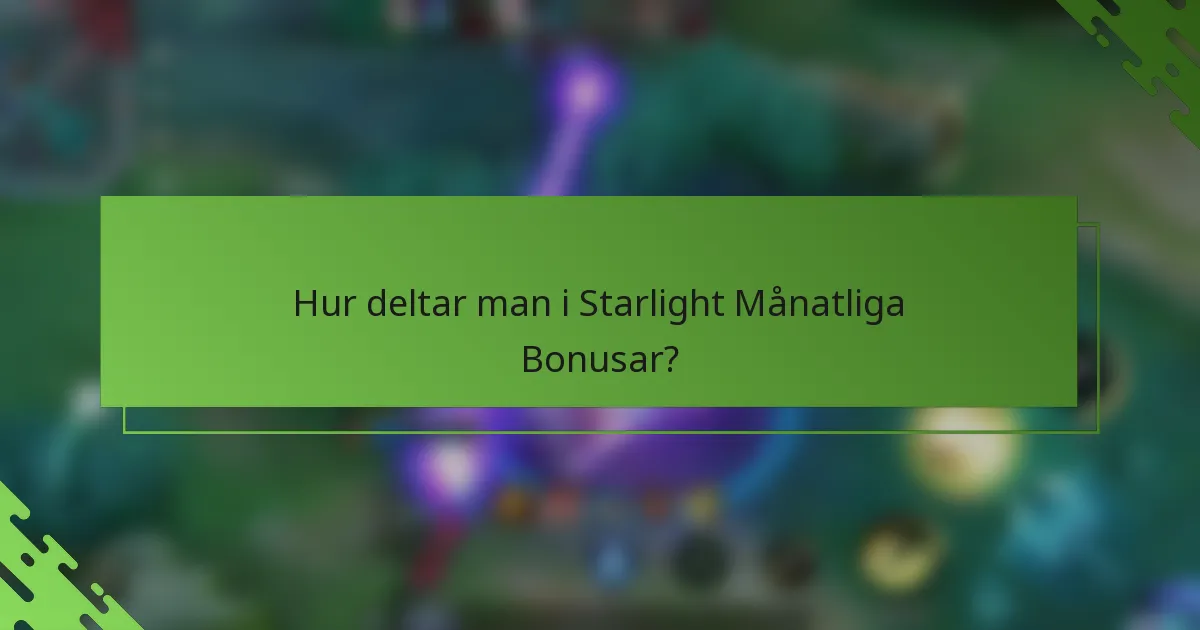 Hur deltar man i Starlight Månatliga Bonusar?