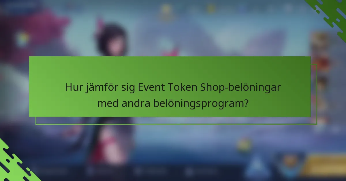 Hur jämför sig Event Token Shop-belöningar med andra belöningsprogram?