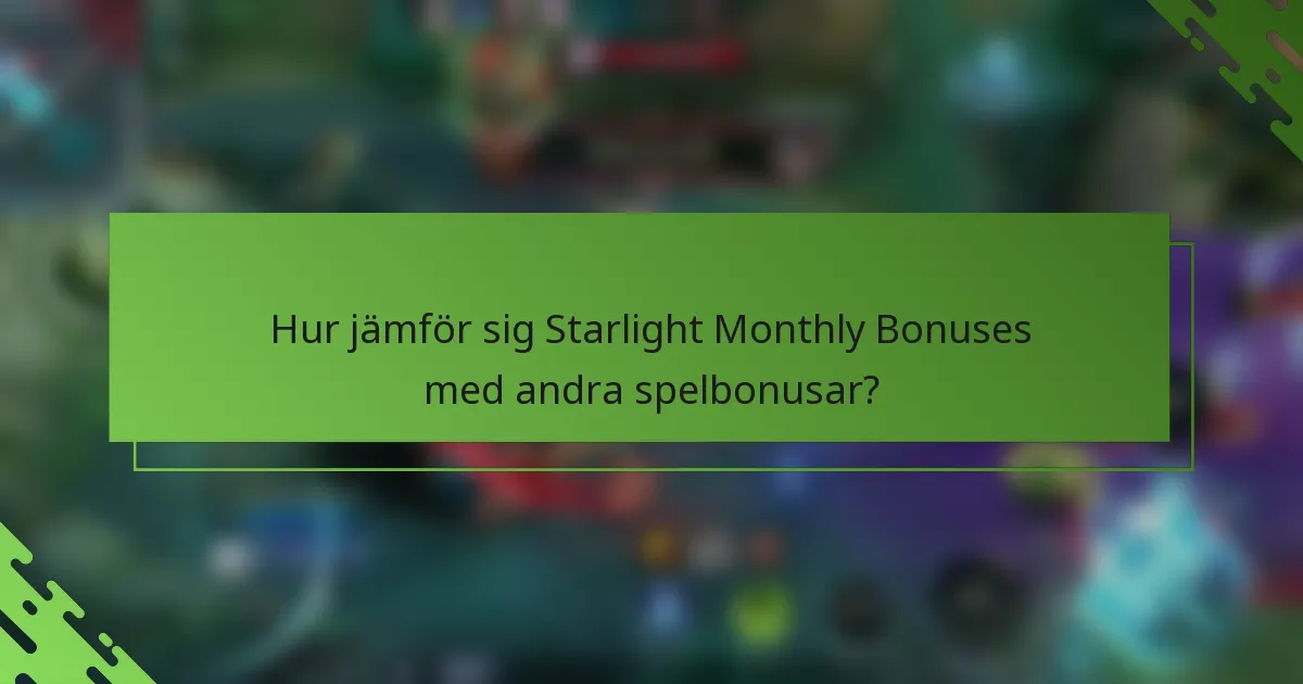 Hur jämför sig Starlight Monthly Bonuses med andra spelbonusar?