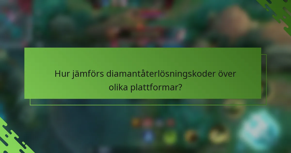 Hur jämförs diamantåterlösningskoder över olika plattformar?