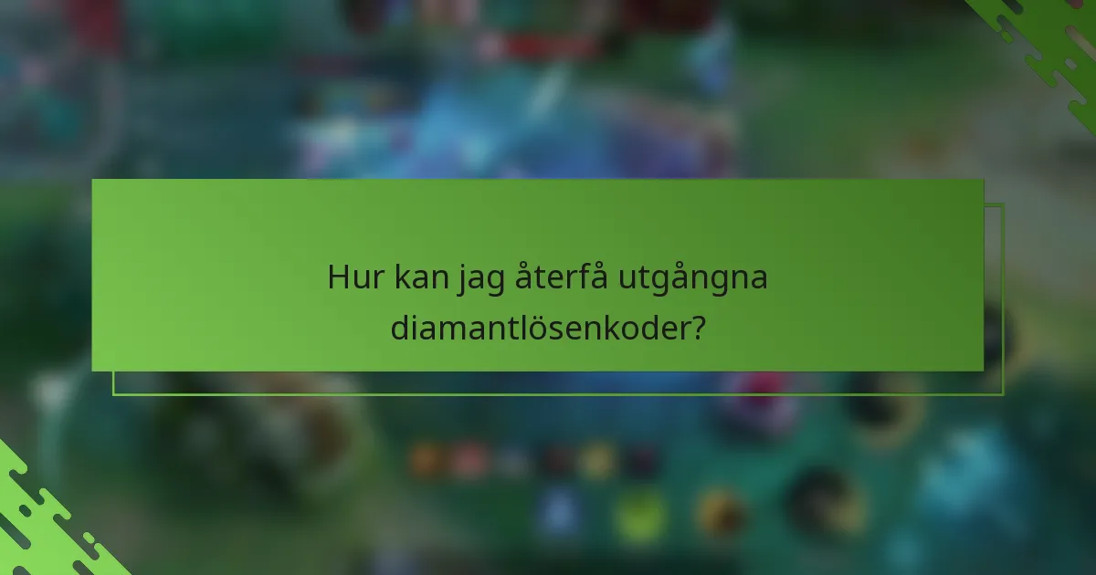 Hur kan jag återfå utgångna diamantlösenkoder?