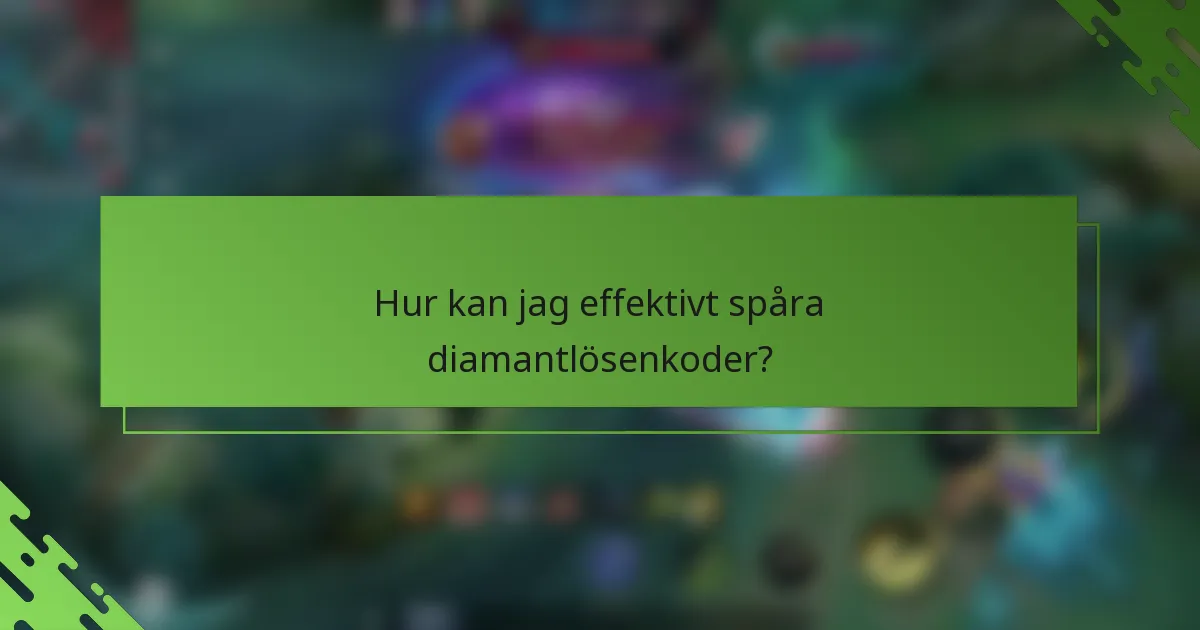 Hur kan jag effektivt spåra diamantlösenkoder?