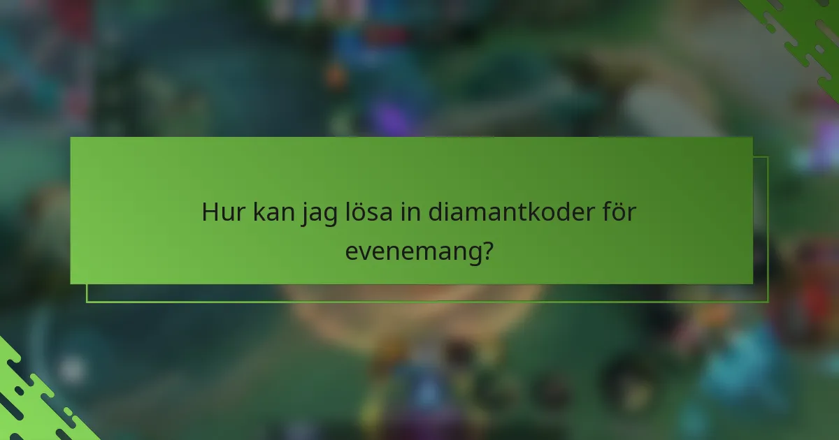 Hur kan jag lösa in diamantkoder för evenemang?