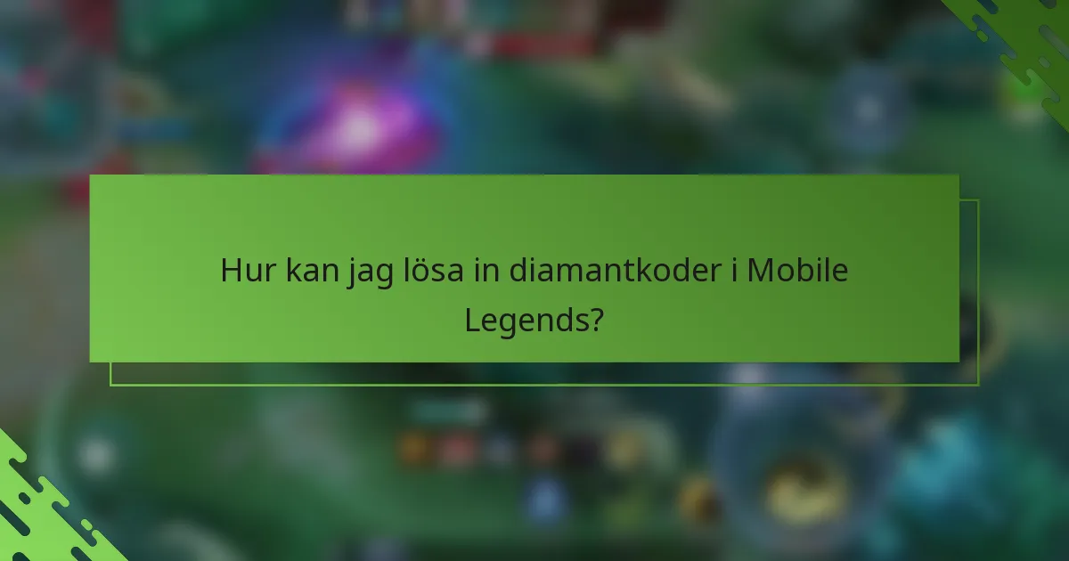 Hur kan jag lösa in diamantkoder i Mobile Legends?