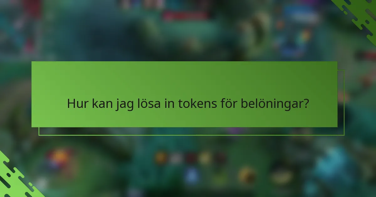 Hur kan jag lösa in tokens för belöningar?