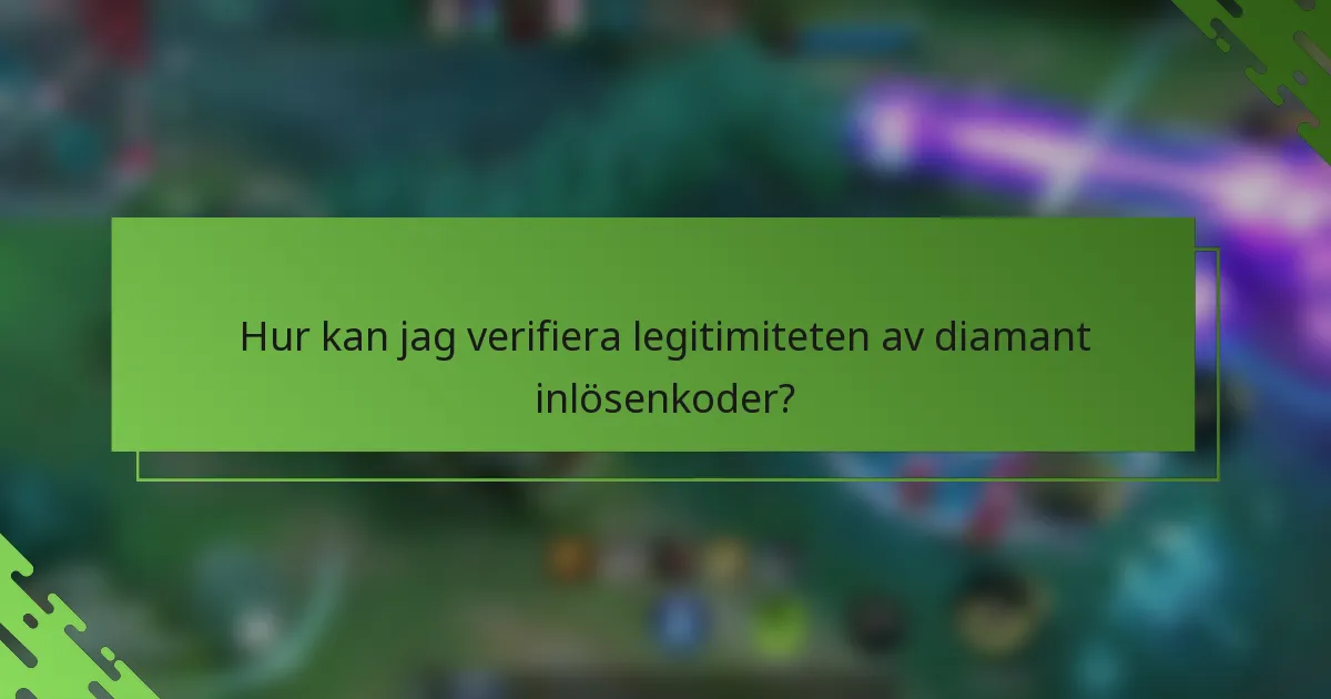 Hur kan jag verifiera legitimiteten av diamant inlösenkoder?