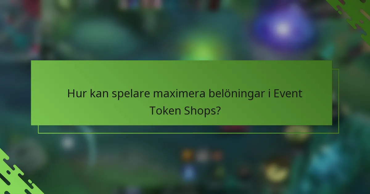 Hur kan spelare maximera belöningar i Event Token Shops?