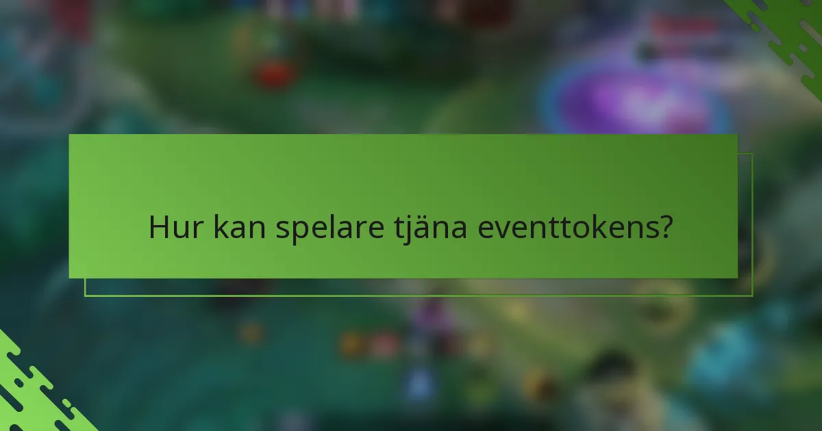 Hur kan spelare tjäna eventtokens?