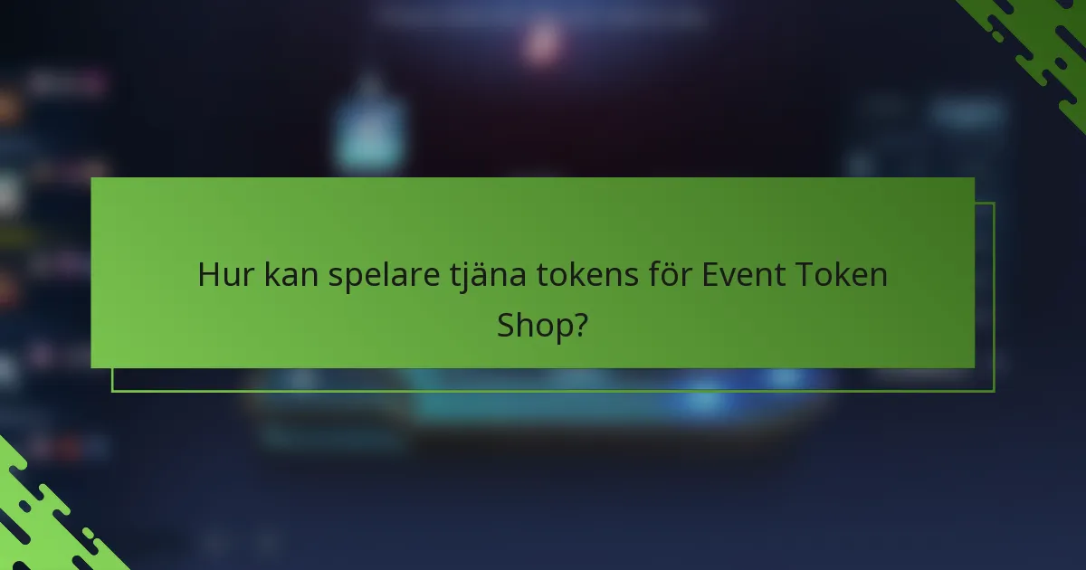 Hur kan spelare tjäna tokens för Event Token Shop?
