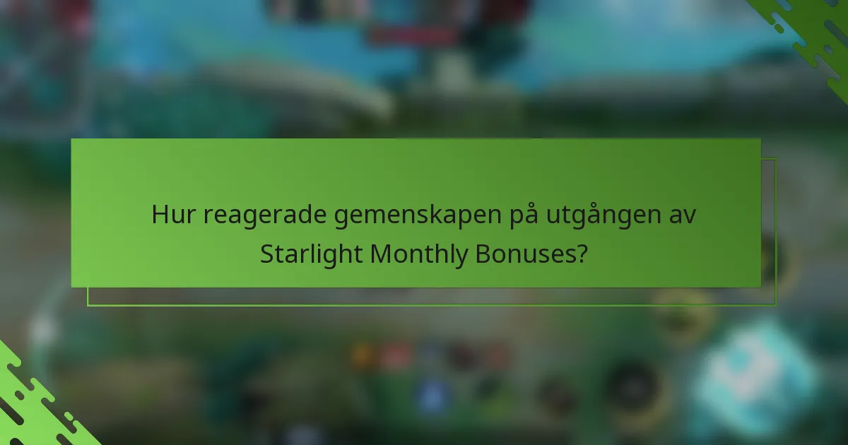 Hur reagerade gemenskapen på utgången av Starlight Monthly Bonuses?