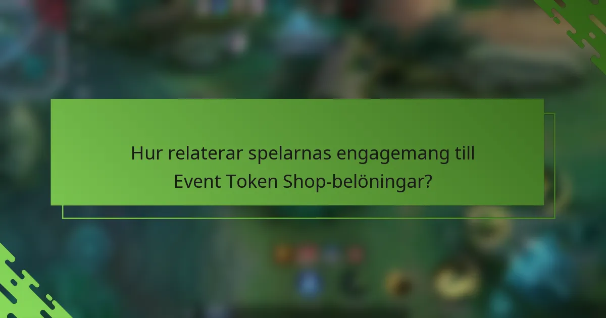 Hur relaterar spelarnas engagemang till Event Token Shop-belöningar?
