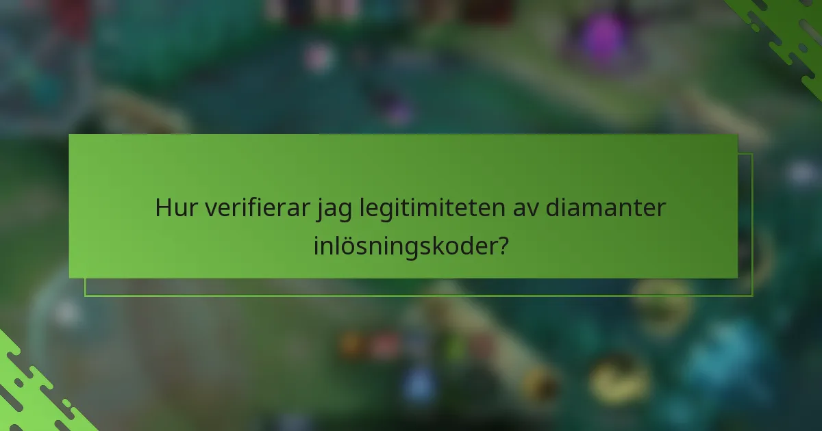 Hur verifierar jag legitimiteten av diamanter inlösningskoder?