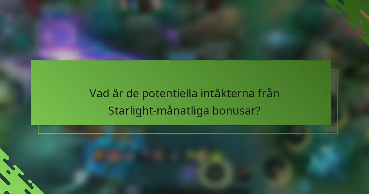 Vad är de potentiella intäkterna från Starlight-månatliga bonusar?