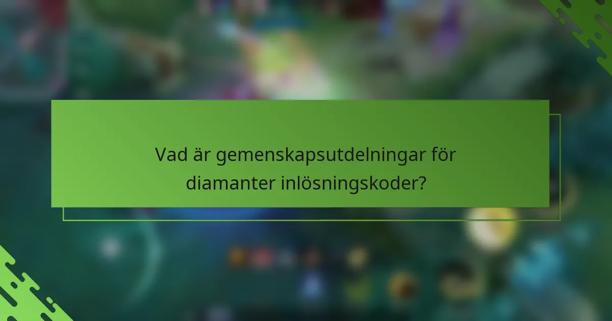 Vad är gemenskapsutdelningar för diamanter inlösningskoder?