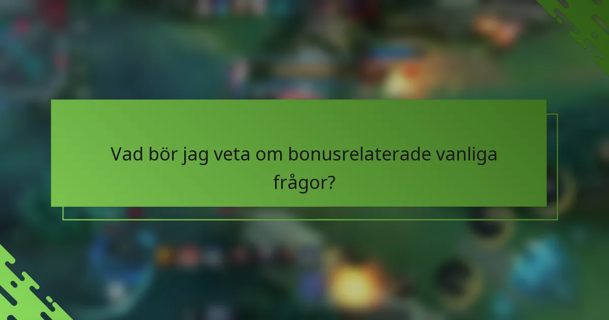 Vad bör jag veta om bonusrelaterade vanliga frågor?