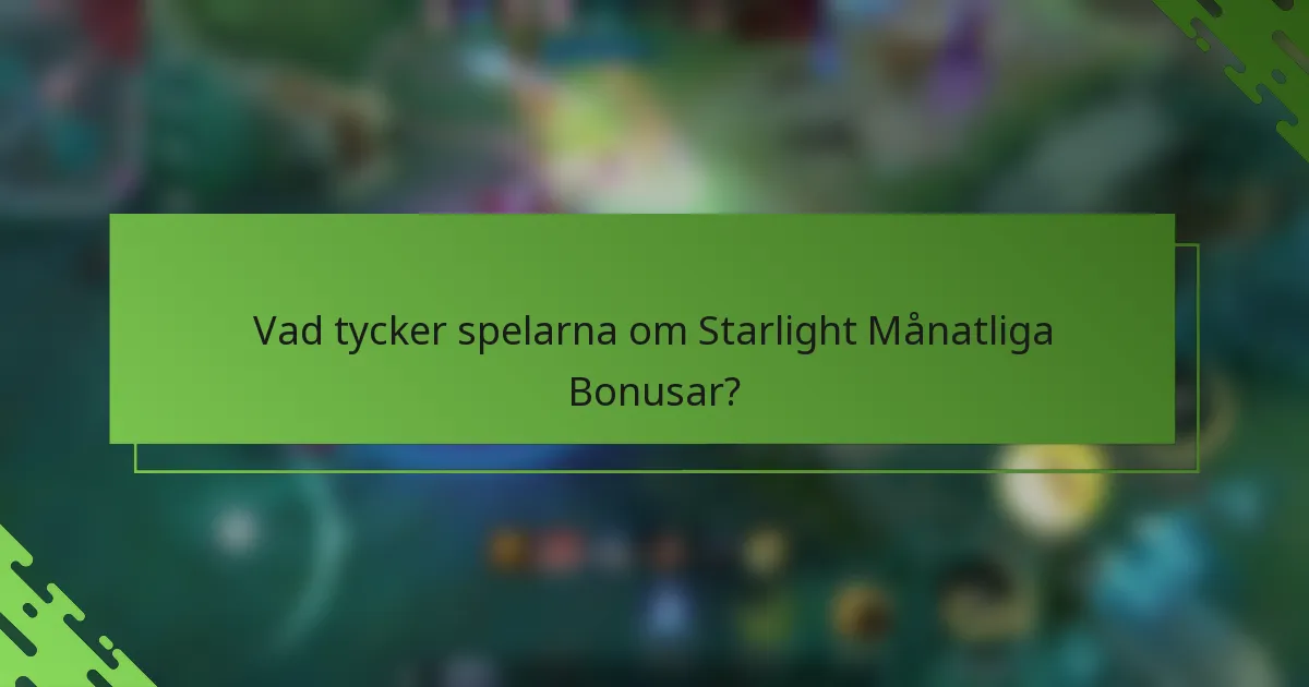 Vad tycker spelarna om Starlight Månatliga Bonusar?
