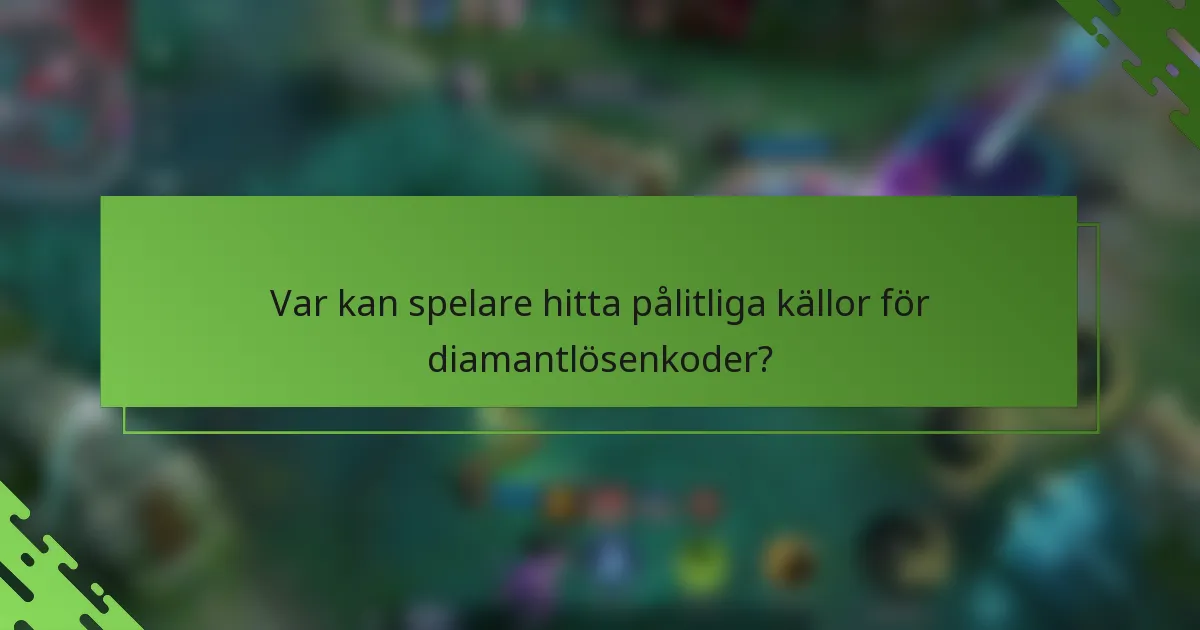 Var kan spelare hitta pålitliga källor för diamantlösenkoder?
