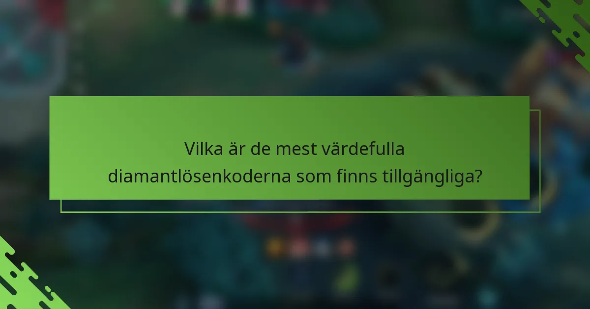 Vilka är de mest värdefulla diamantlösenkoderna som finns tillgängliga?
