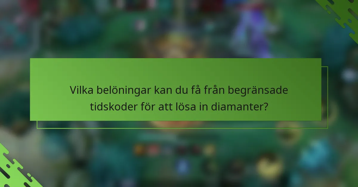 Vilka belöningar kan du få från begränsade tidskoder för att lösa in diamanter?