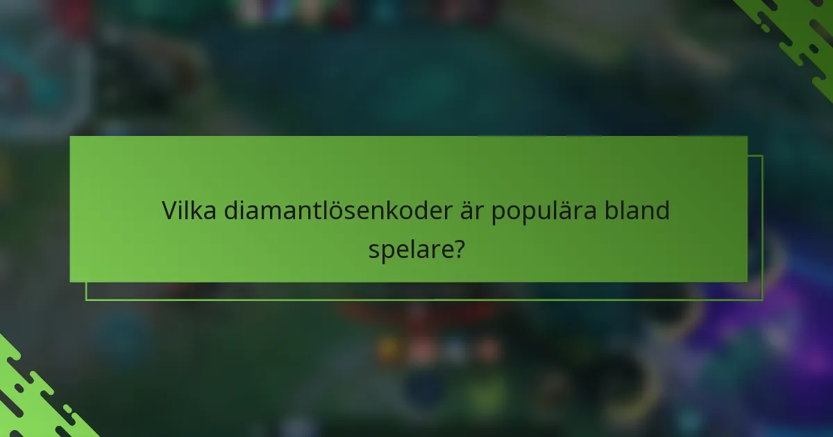 Vilka diamantlösenkoder är populära bland spelare?