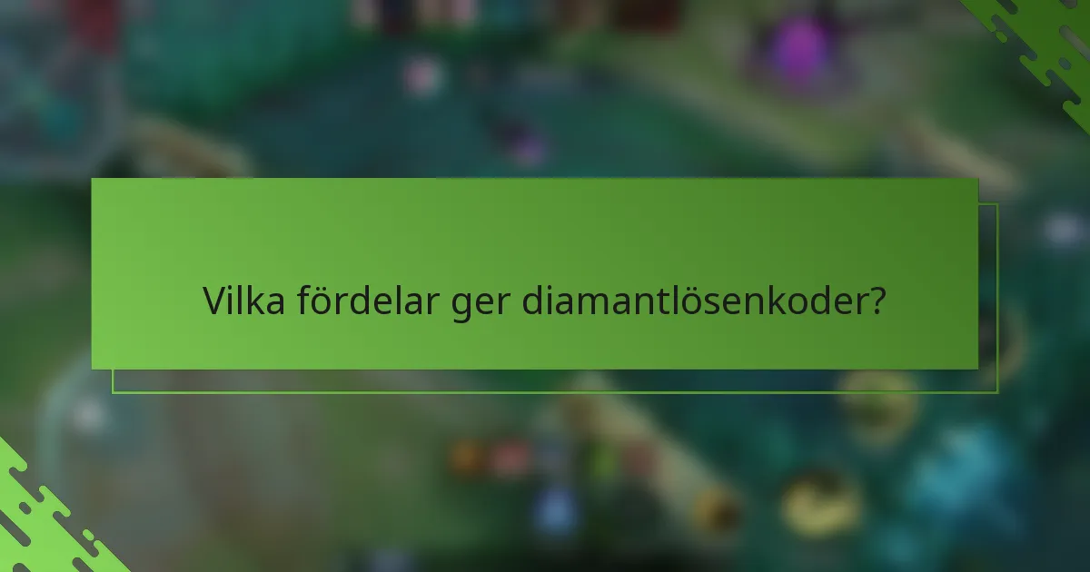 Vilka fördelar ger diamantlösenkoder?