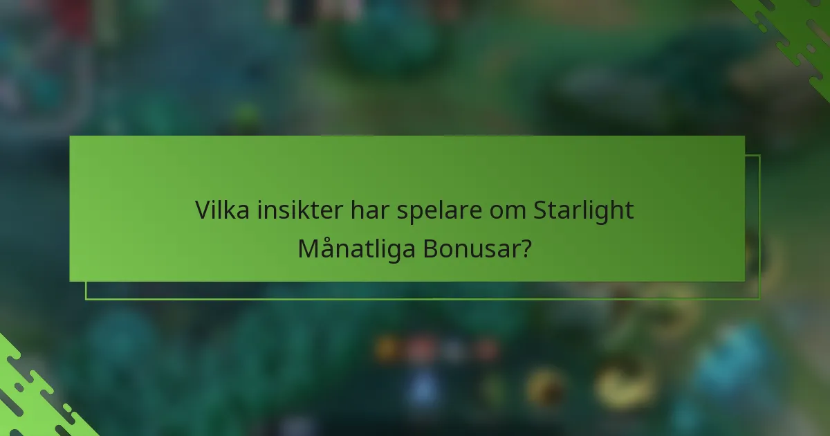 Vilka insikter har spelare om Starlight Månatliga Bonusar?