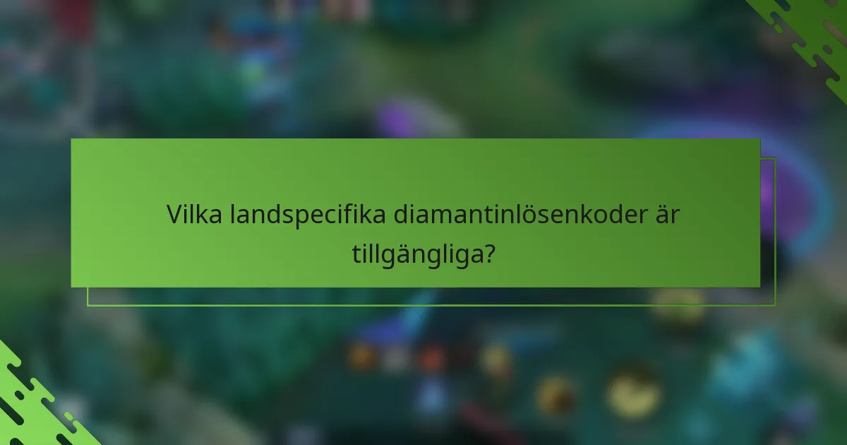 Vilka landspecifika diamantinlösenkoder är tillgängliga?