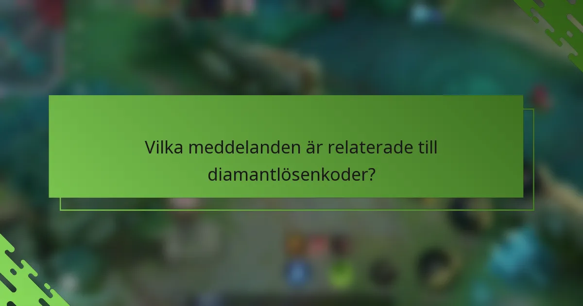 Vilka meddelanden är relaterade till diamantlösenkoder?