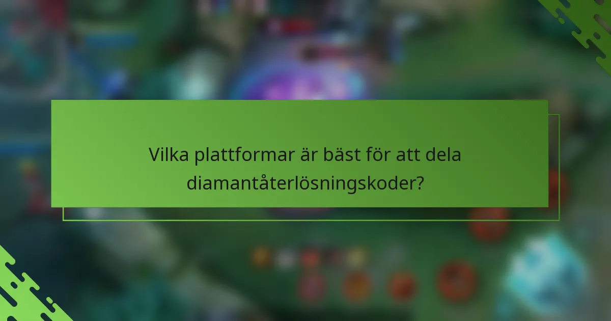 Vilka plattformar är bäst för att dela diamantåterlösningskoder?
