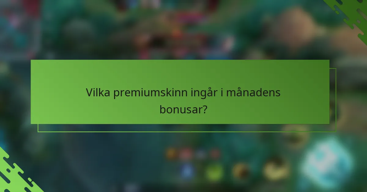 Vilka premiumskinn ingår i månadens bonusar?