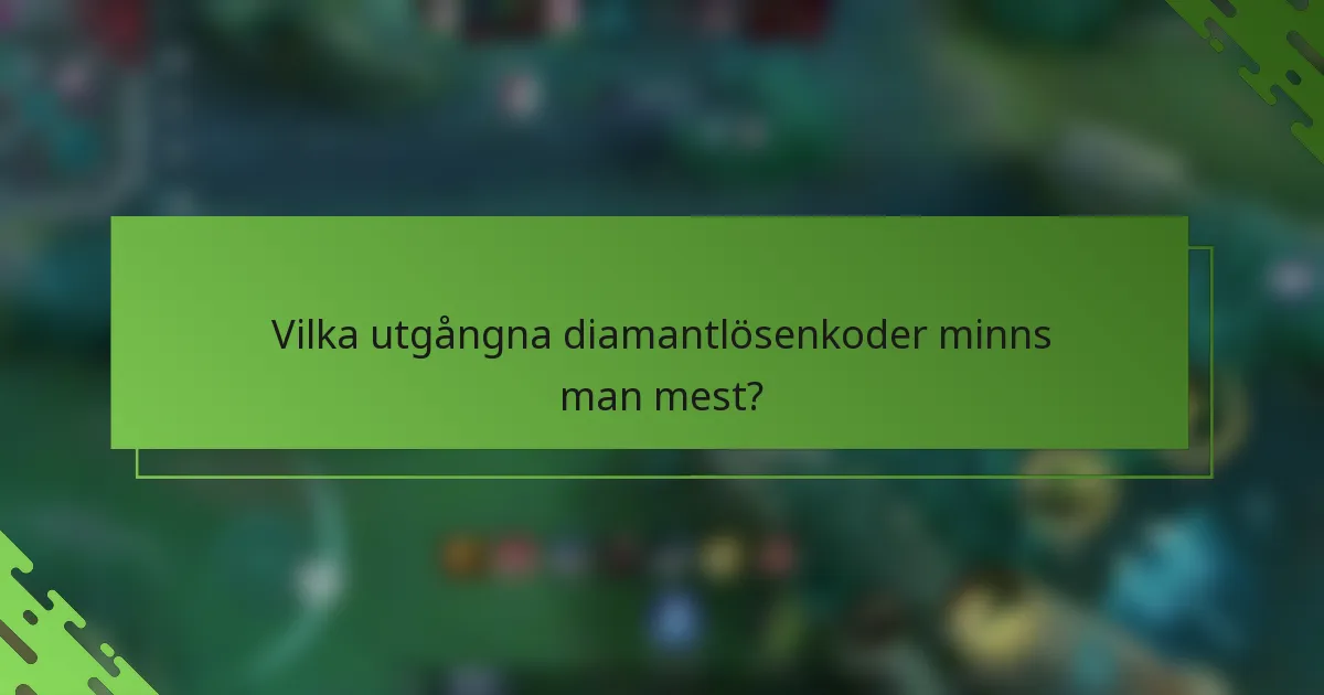 Vilka utgångna diamantlösenkoder minns man mest?